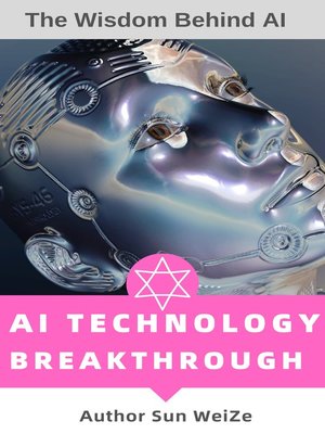 cover image of Ai Technology Breakthrough the Wisdom Behind Ai